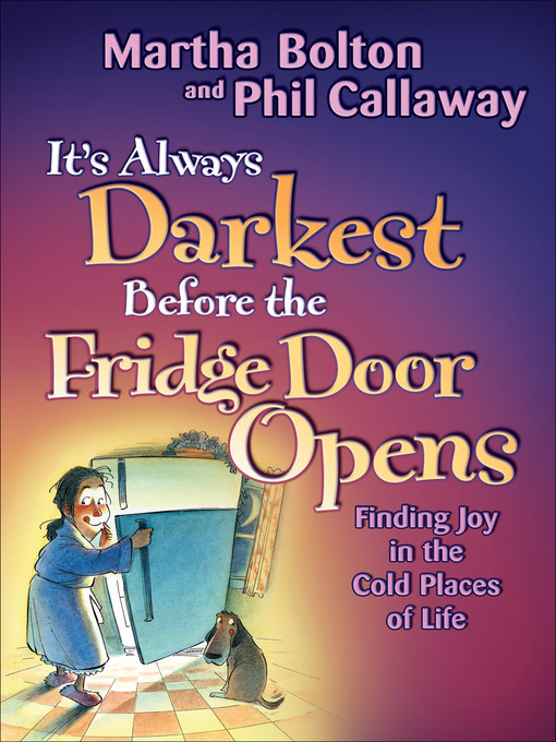 Title details for It's Always Darkest Before the Fridge Door Opens by Martha Bolton - Available